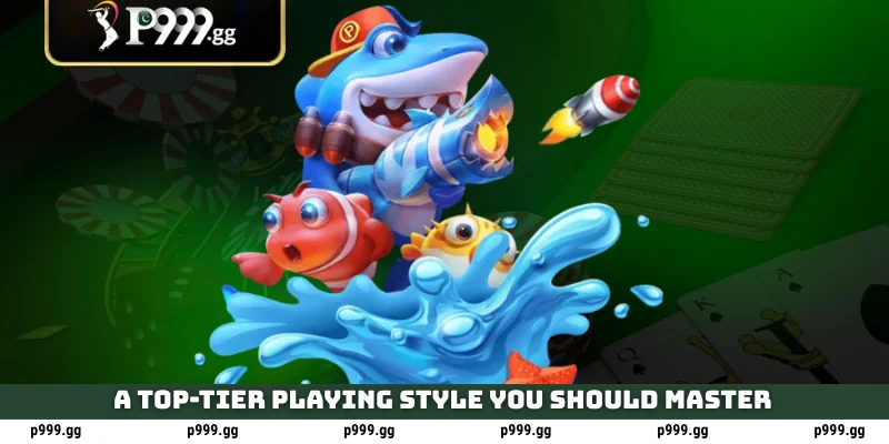A top-tier playing style you should master