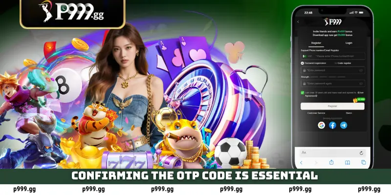 P999 Register - Claim 500 PKR Sign Up Bonus 4 Confirming the OTP code is essential