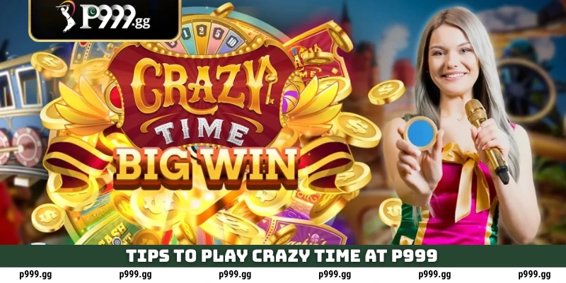 Crazy Time at P999 PKR – Complete Live Casino Guide With Bonus Tips 5 Tips to play Crazy Time at P999