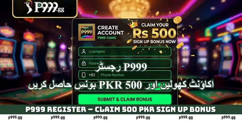 P999 Register - Claim 500 PKR Sign Up Bonus 5 P999 Register | Open Account & Claim 500 PKR Bonus