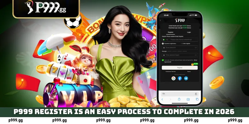 P999 Register - Claim 500 PKR Sign Up Bonus 2 P999 Register is an easy process to complete in 2026