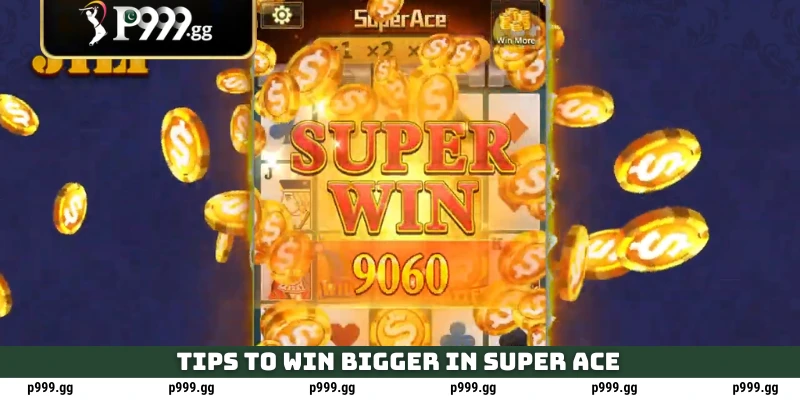 Super Ace trick for bigger wins at P999