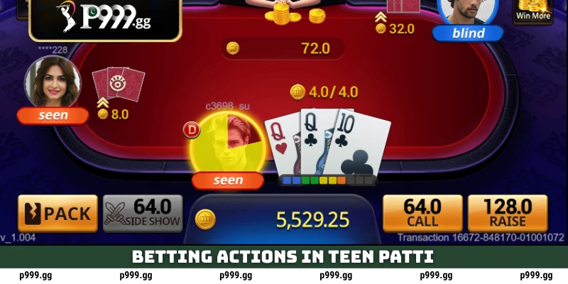 Betting actions in Teen Patti
