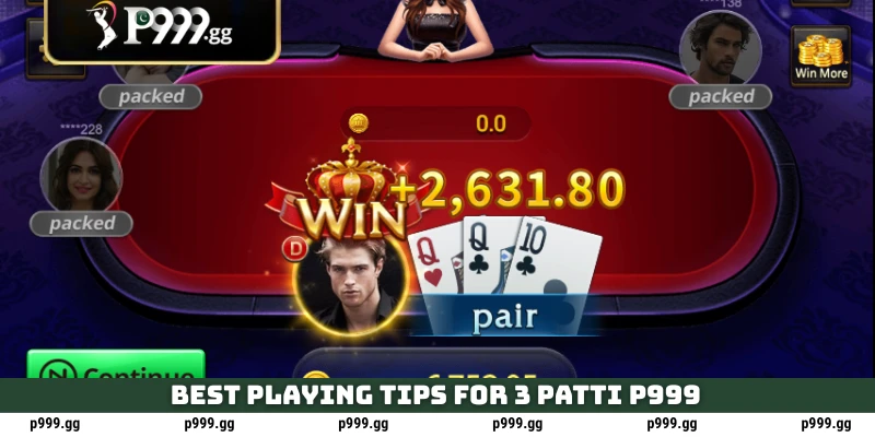 Best playing tips for 3 Patti P999