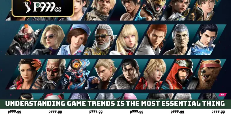 Understanding game trends is the most essential thing